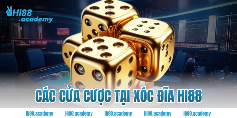Các cửa cược tại xóc đĩa Hi88