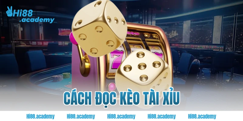 Cách đọc kèo tài xỉu