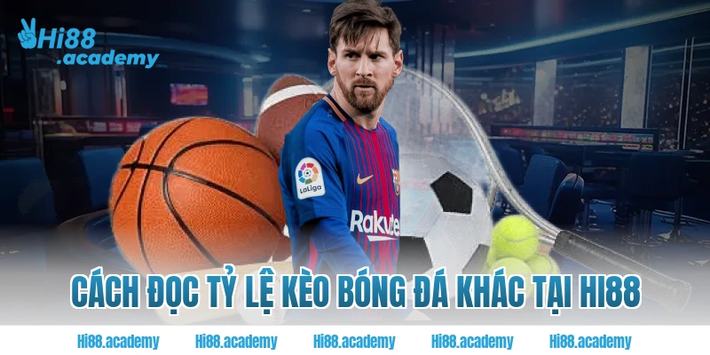 Cách đọc tỷ lệ kèo bóng đá khác tại Hi88