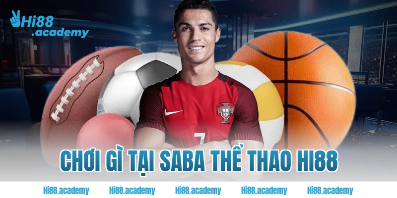 Chơi gì tại Saba thể thao Hi88