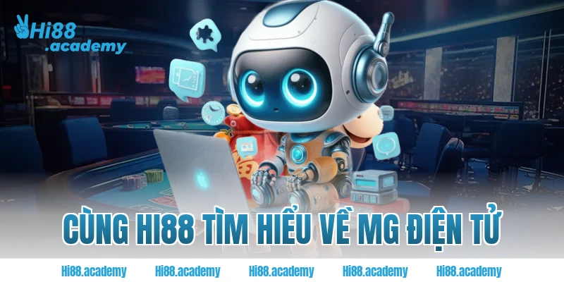 Cùng Hi88 tìm hiểu về MG điện tử