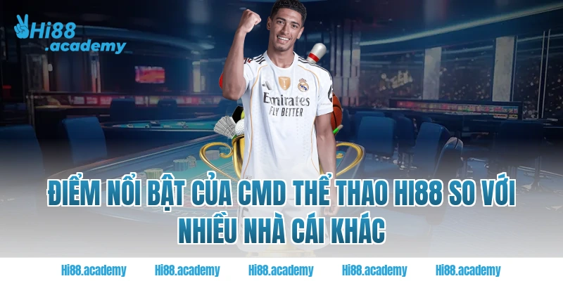 Điểm nổi bật của CMD Thể thao Hi88 so với nhiều nhà cái khác
