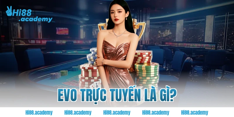 EVO trực tuyến là gì?