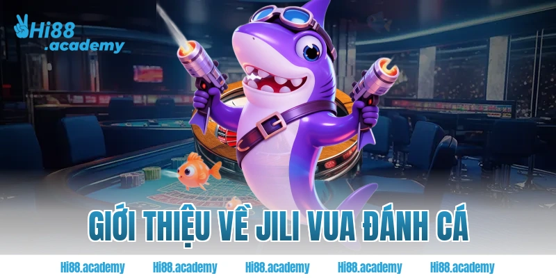 Giới thiệu về Jili Vua đánh cá