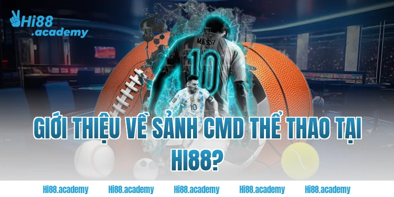 Giới thiệu về sảnh CMD Thể thao tại Hi88?