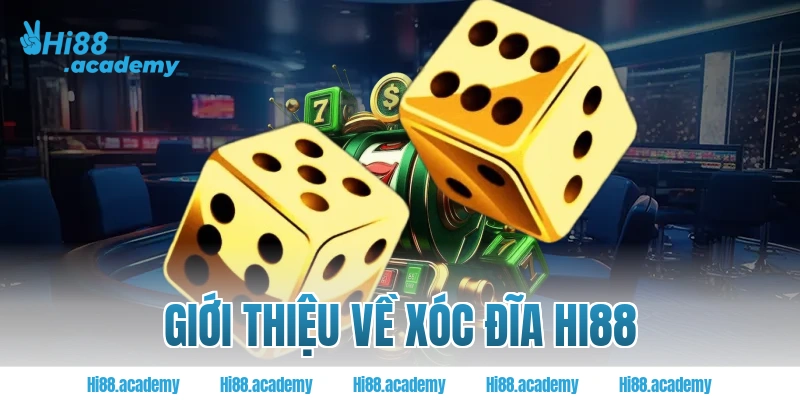 Giới thiệu về xóc đĩa Hi88