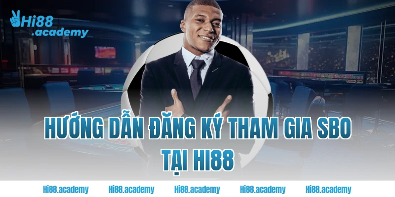 Hướng dẫn đăng ký tham gia SBO tại Hi88