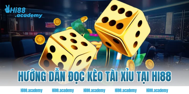 Hướng dẫn đọc kèo tài xỉu tại Hi88
