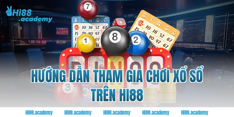 Hướng dẫn tham gia chơi xổ sổ trên Hi88
