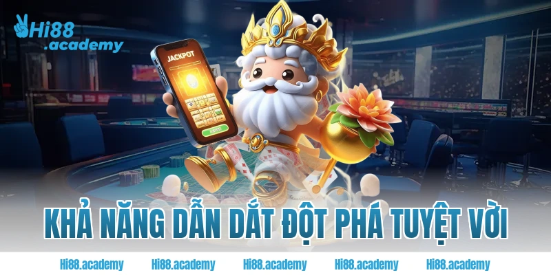 Khả năng dẫn dắt đột phá tuyệt vời
