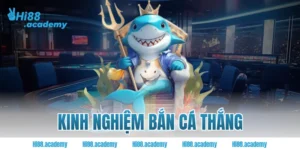 Kinh nghiệm bắn cá thắng