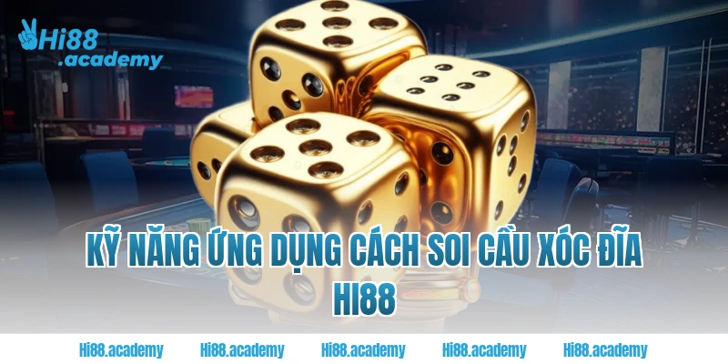 Kỹ năng ứng dụng cách soi cầu xóc đĩa Hi88