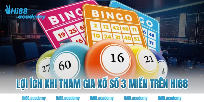 Lợi ích khi tham gia xổ số 3 miền trên Hi88