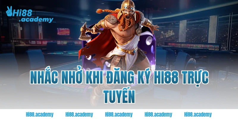 Nhắc nhở khi đăng ký Hi88 trực tuyến