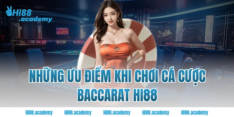Những ưu điểm khi chơi cá cược baccarat Hi88