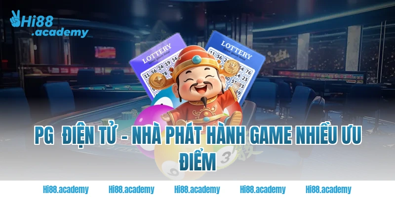 PG  Điện tử – Nhà phát hành game nhiều ưu điểm