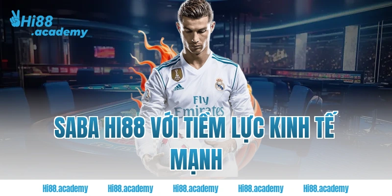 Saba Hi88 với tiềm lực kinh tế mạnh