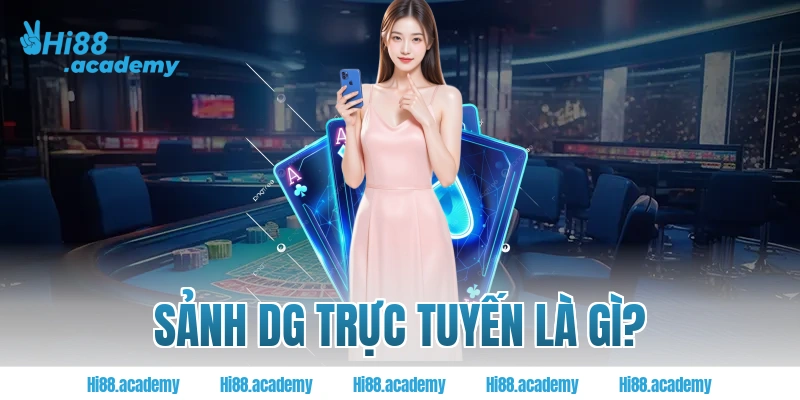 Sảnh DG Trực tuyến là gì?