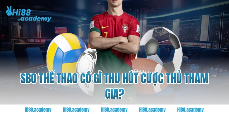 SBO Thể thao có gì thu hút cược thủ tham gia?