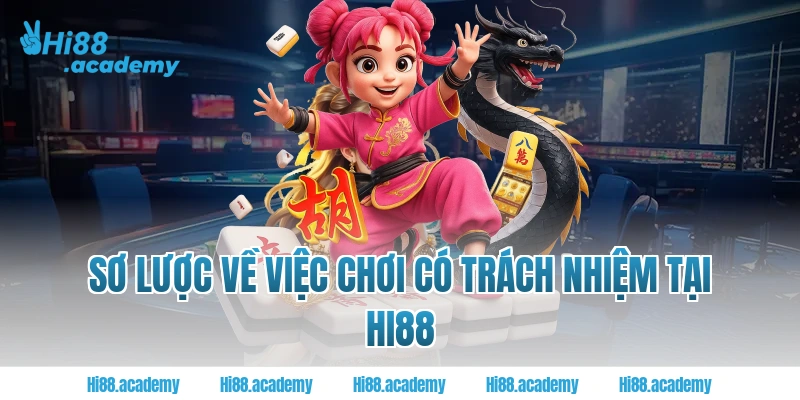 Sơ lược về việc chơi có trách nhiệm tại HI88