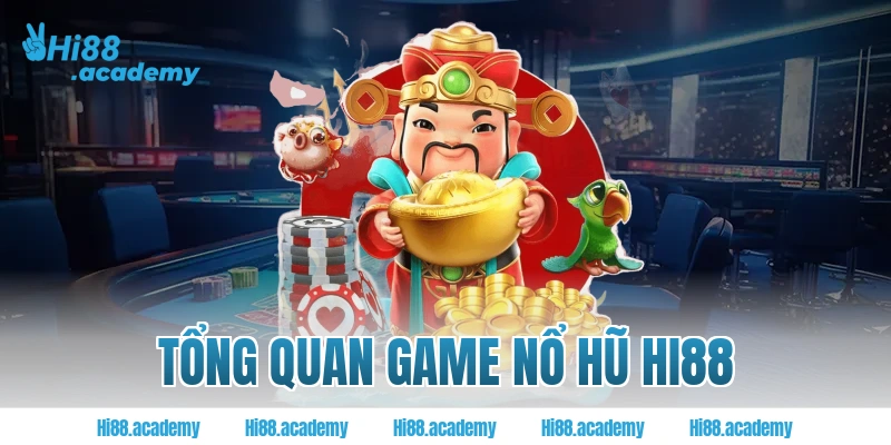 Tổng quan game nổ hũ Hi88