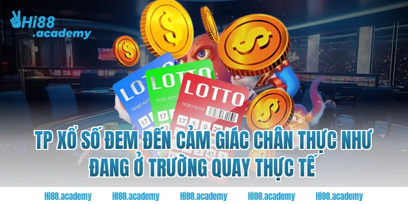 TP xổ số đem đến cảm giác chân thực như đang ở trường quay thực tế