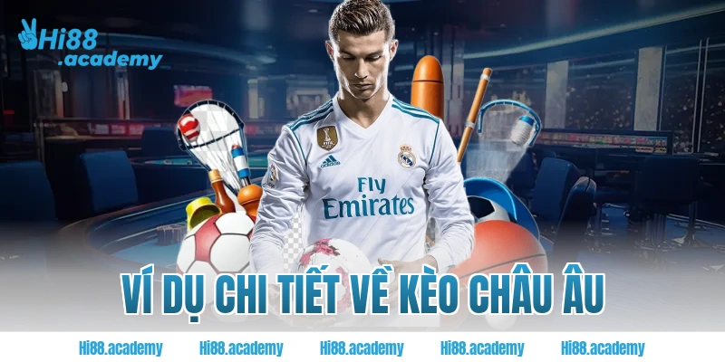 Ví dụ chi tiết về kèo châu Âu