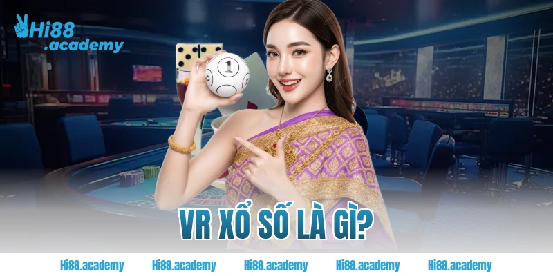 VR xổ số là gì? 