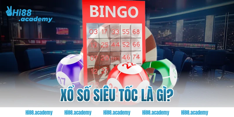 Xổ số siêu tốc là gì? 